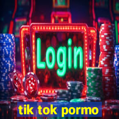 tik tok pormo